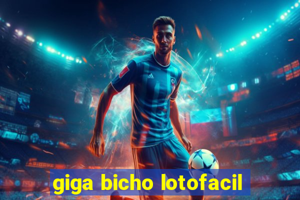 giga bicho lotofacil